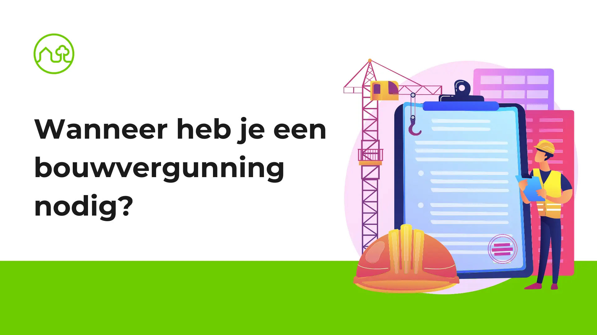 Wanneer heb je een bouwvergunning nodig?